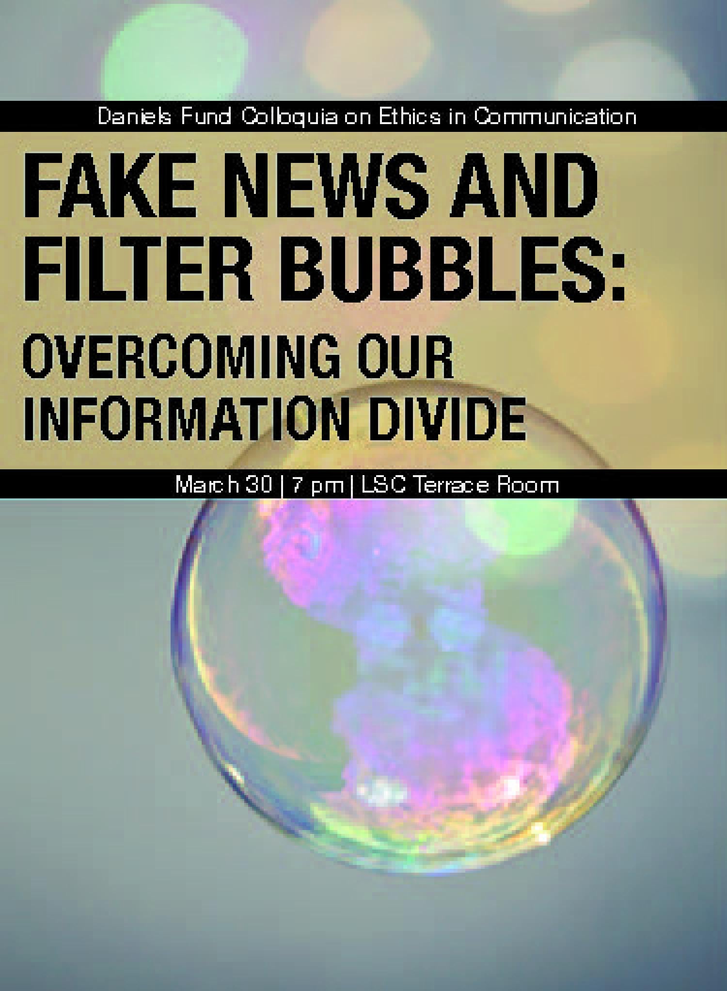 March 30, 2017 - Fake News and Filter Bubbles: Overcoming Our Information  Divide, Communication