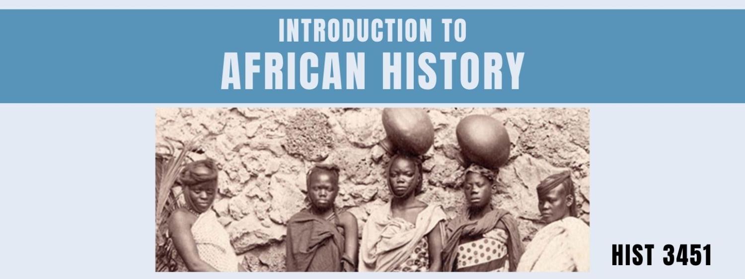 Course Flyer for Introduction to African History, HIST 3451. Photo of four African women.