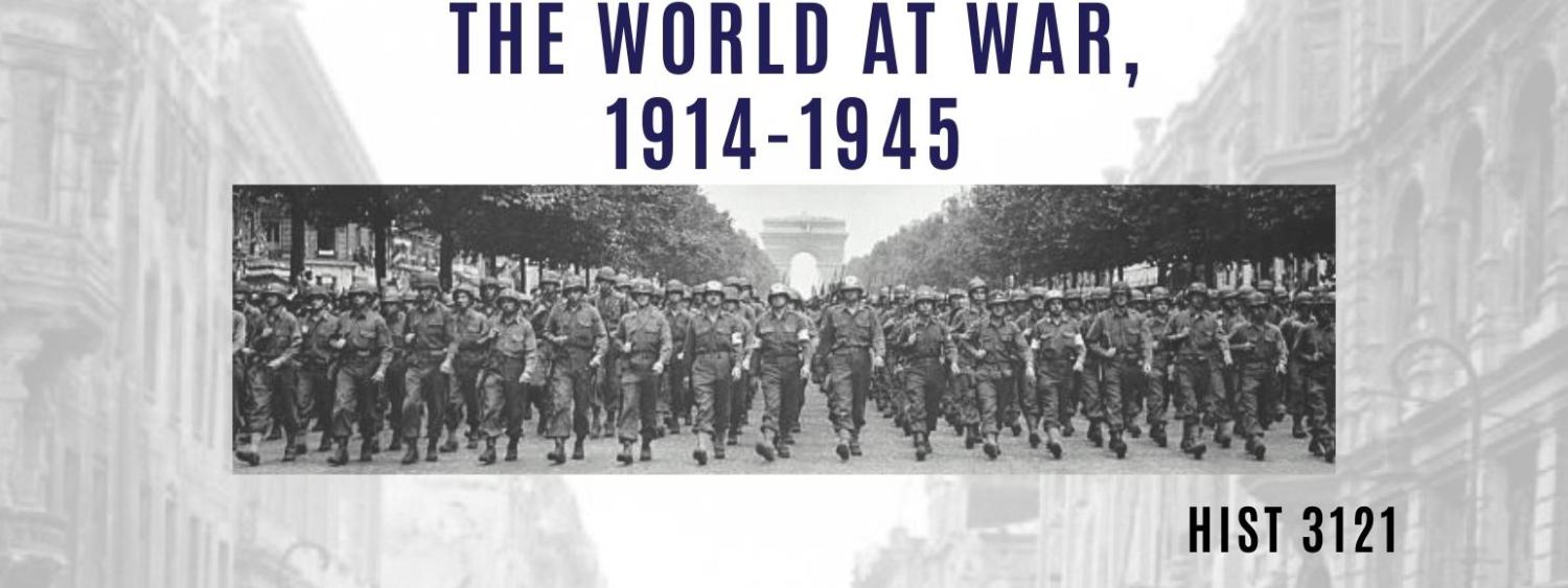 Course Flyer for World at War HIST 3121. Photo of soldiers marching down a city street.