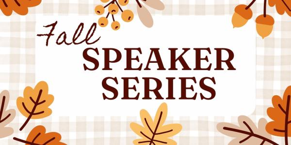 Fall Speaker Series