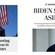 Trump shooting headline and picture fist pumping with Biden stepping aside headline and image walking