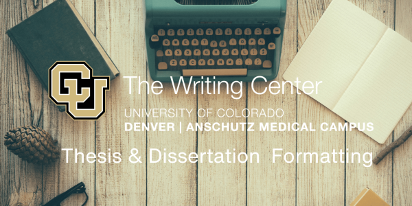 A Typerwriter, a closed book, and an open notebook sit on a wooden table. The Writing Center logo and the text "Thesis and Dissertation Formatting" is on top in white